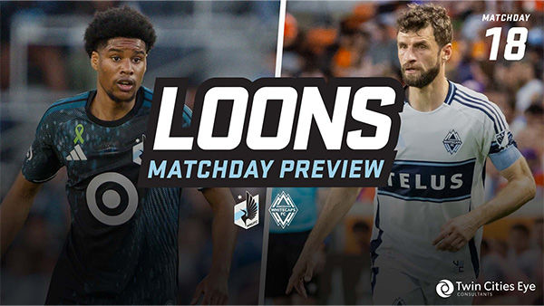 Loons Matchday Preview | MNUFC vs. Vancouver Whitecaps | Matchday 18